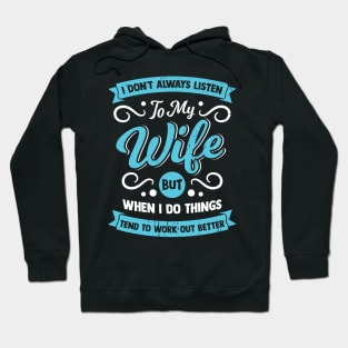 I Don't Always Listen To My Wife Husband Gift Hoodie